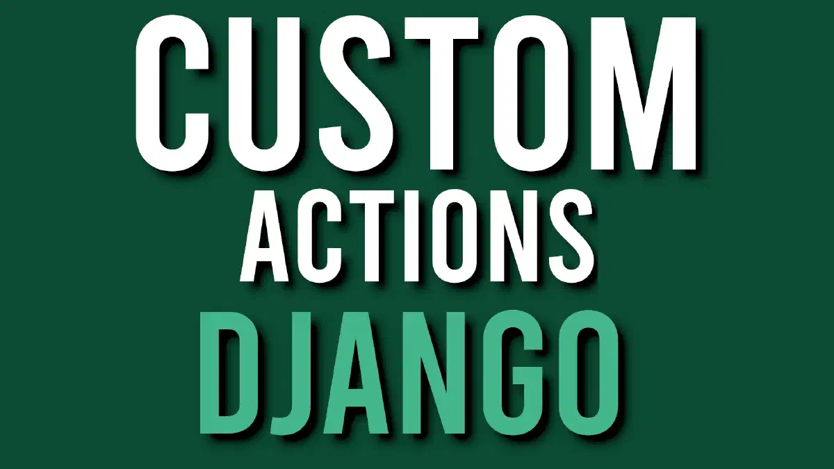 Creazione ed utilizzo delle Custom Actions in Django Admin