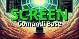 Screen: Tutti i Comandi Base per Gestire Sessioni Teminali su Linux
