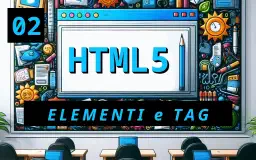 Elementi e Tag: La Base della Struttura HTML5
