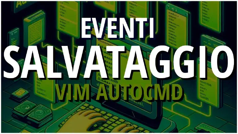 Ottimizza Salvataggio e Modifica File in Vim con eventi automatici