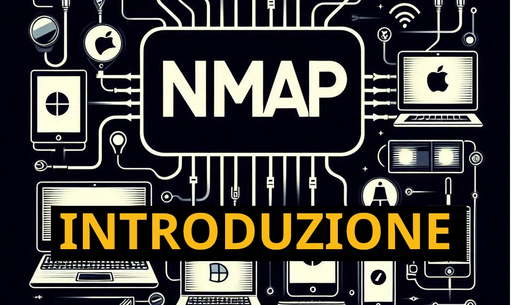 Introduzione a NMAP: Cos'è, Come Funziona e Come Installarlo per la Sicurezza di Rete