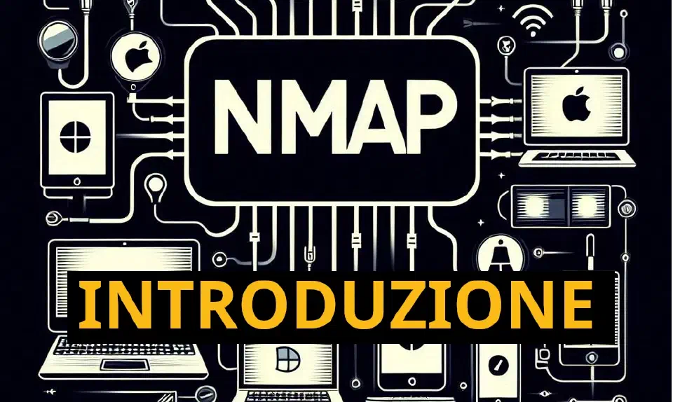 Introduzione a NMAP: Cos'è, Come Funziona e Come Installarlo per la Sicurezza di Rete
