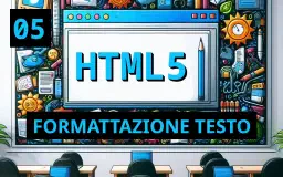Dai Forma al Tuo Testo: I Segreti della Formattazione in HTML5