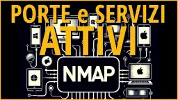 Come Scoprire le Porte Aperte e i Servizi Attivi con NMAP: Guida Completa alla Sicurezza di Rete