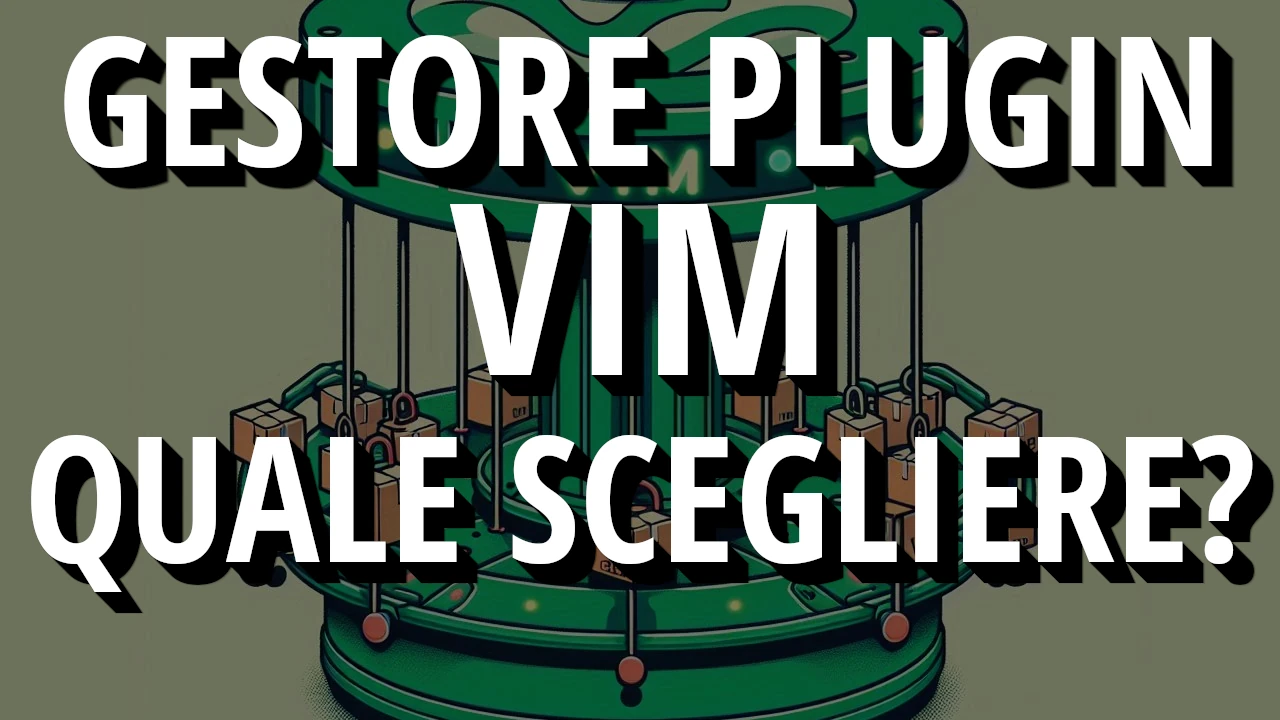 Quale Gestore di Plugin per Vim Scegliere? Confronto tra Pathogen, Vim-Plug, Vundle e il Native Package Manager