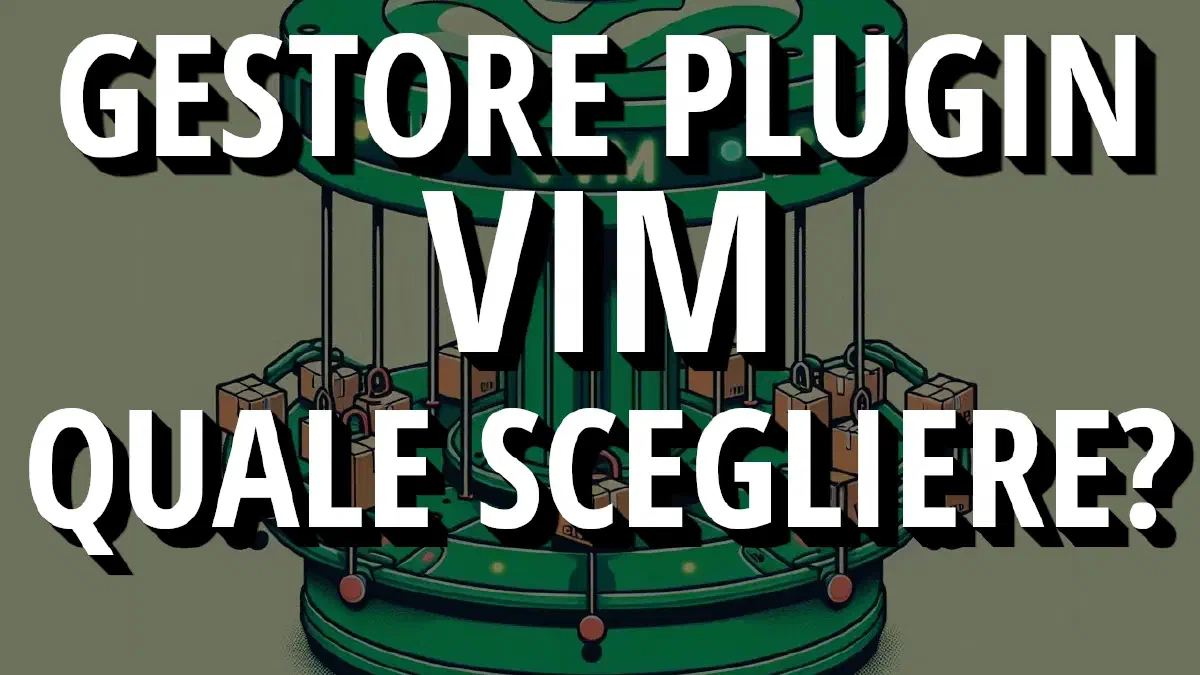 Quale Gestore di Plugin per Vim Scegliere? Confronto tra Pathogen, Vim-Plug, Vundle e il Native Package Manager