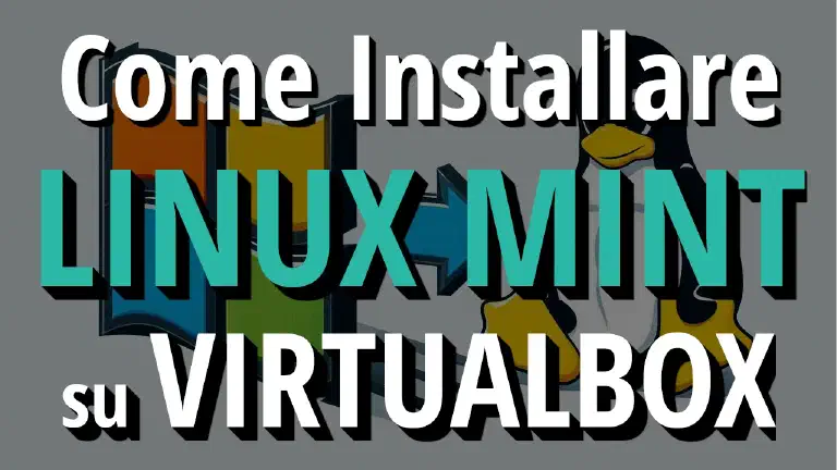 Guida Completa all'Installazione di Linux Mint su VirtualBox: Passo dopo Passo