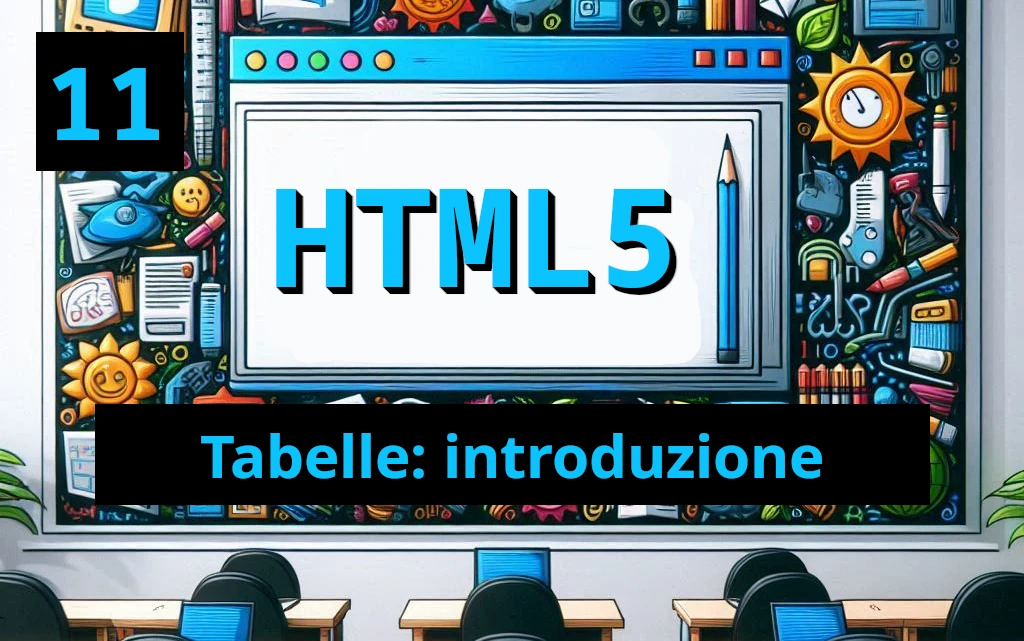 Introduzione alle Tabelle in HTML5: Struttura e Utilizzo