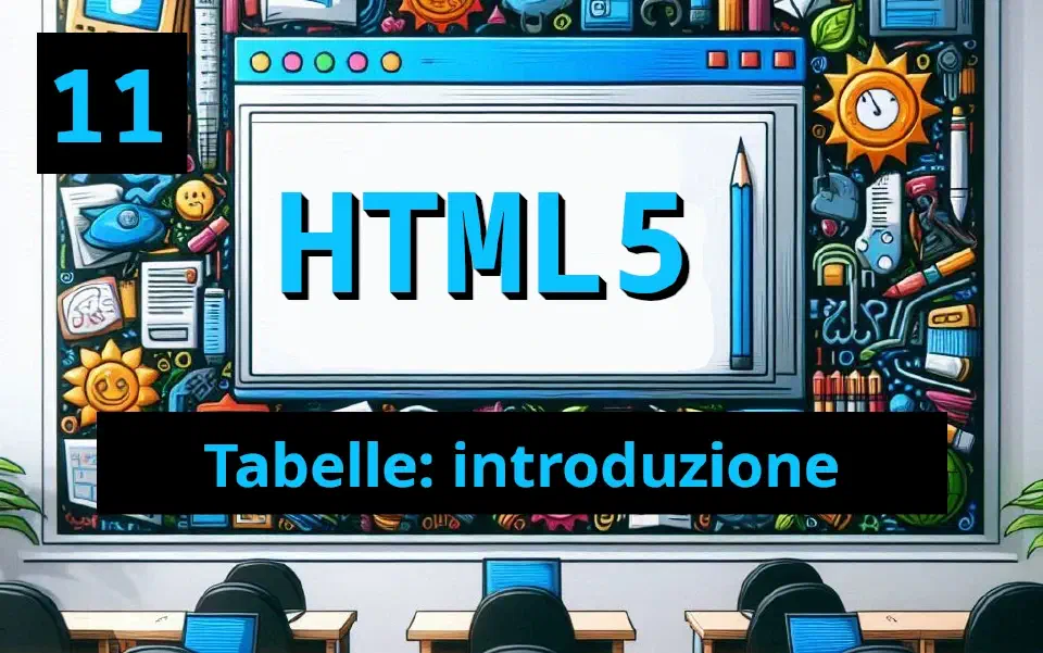 Introduzione alle Tabelle in HTML5: Struttura e Utilizzo