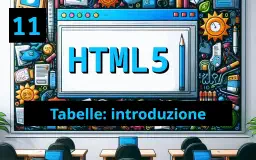 Introduzione alle Tabelle in HTML5: Struttura e Utilizzo