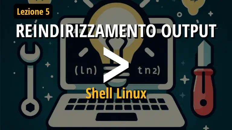 Reindirizzamento output in Linux utilizzando il carattere maggiore (>)