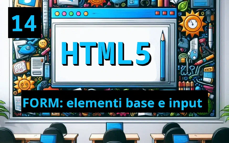 Iniziare con i Form in HTML5: Elementi Base e Campi di Input