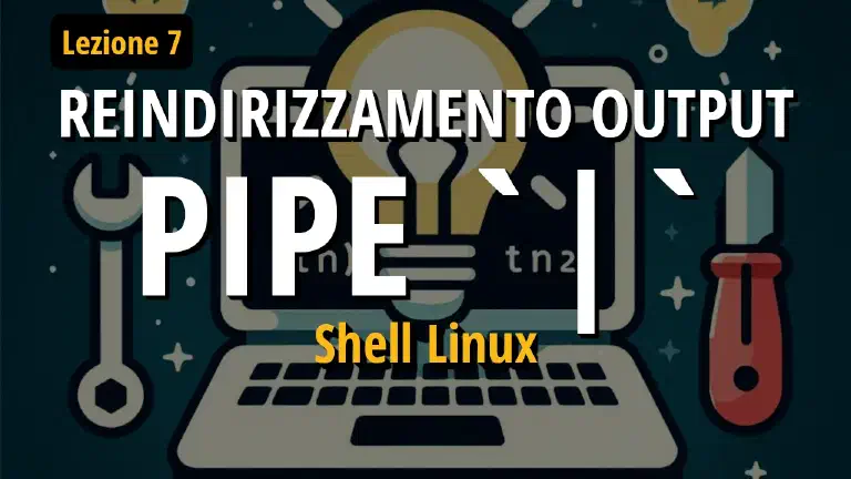 Reindirizzamento output in Linux utilizzando il carattere pipe (|)