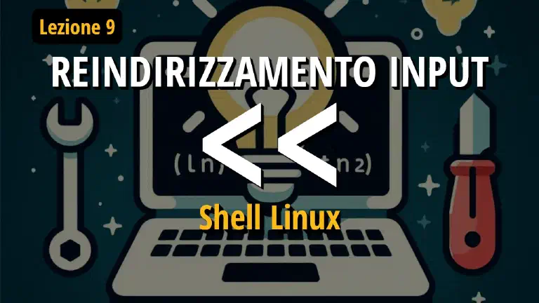 Reindirizzamento input in Linux utilizzando il carattere minore minore (<<)