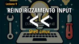 Reindirizzamento input in Linux utilizzando il carattere minore minore (<<)