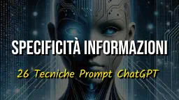 Tecniche Avanzate per Ottenere Risposte Perfette dall'Intelligenza Artificiale: Guida al Contenuto e Stile Linguistico