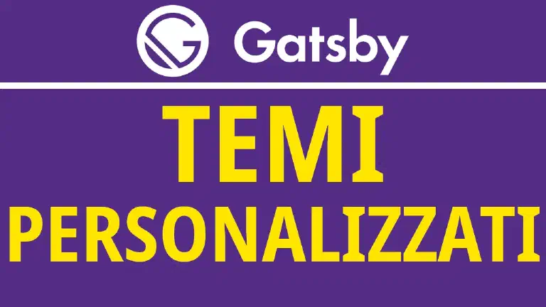 Aggiungere Temi e Pagine Personalizzate al Tuo Blog Gatsby