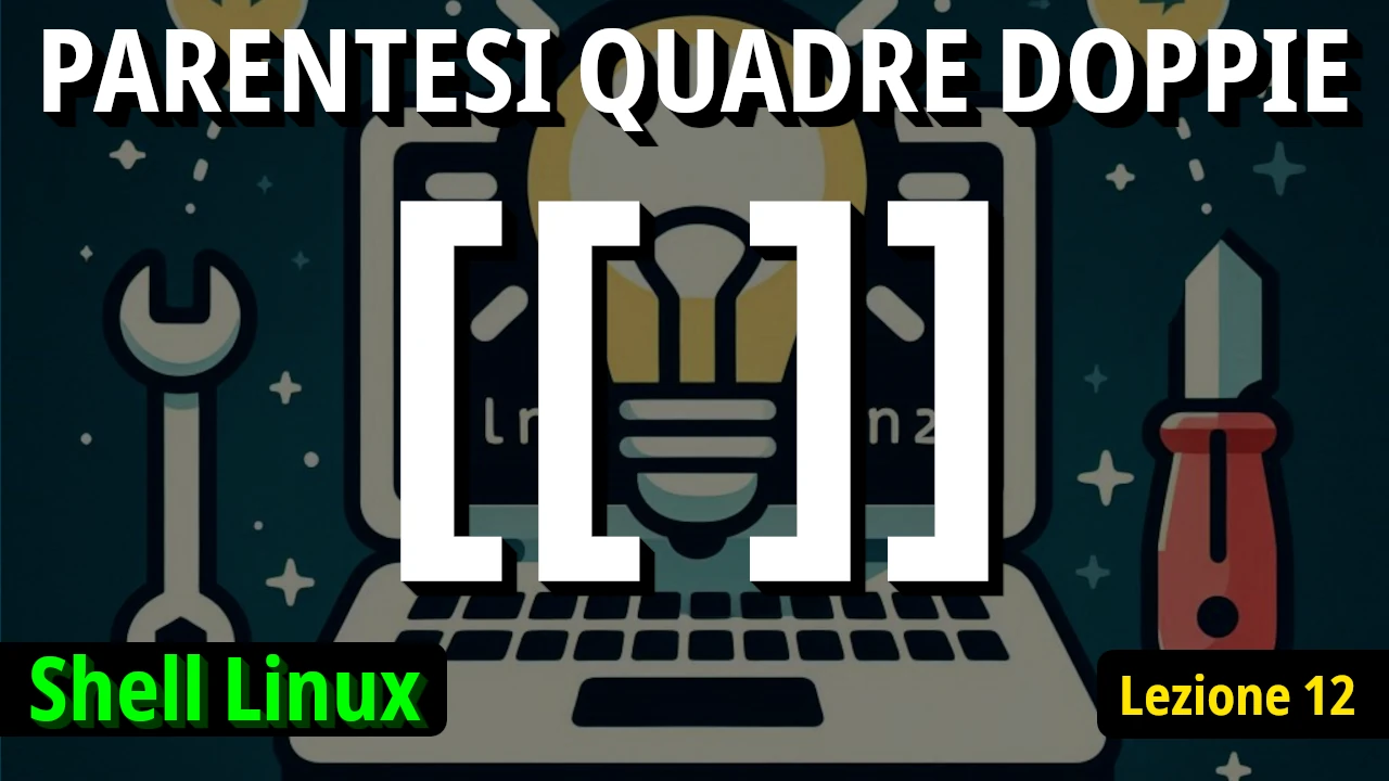 Guida Completa all'Operatore doppie parentesi quadre in Linux: Differenze con singole parentesi quadre e Applicazioni Pratiche