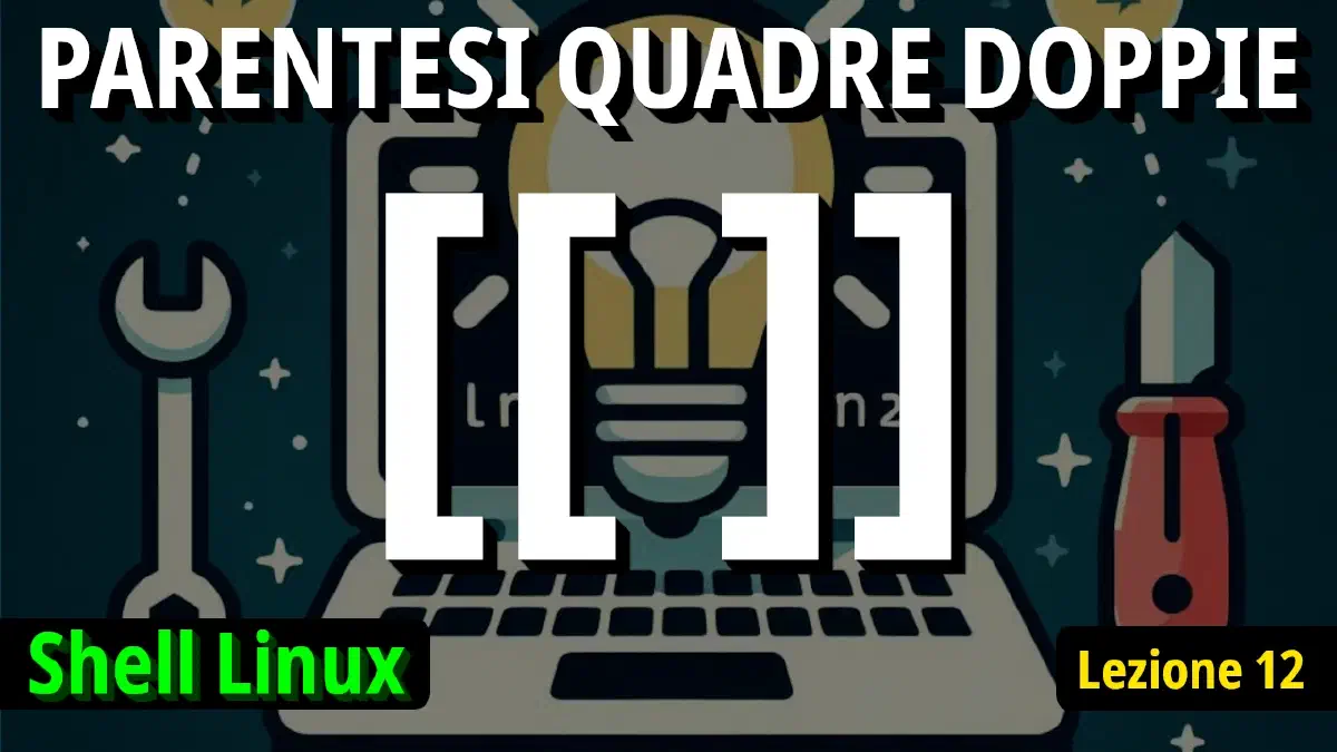 Guida Completa all'Operatore doppie parentesi quadre in Linux: Differenze con singole parentesi quadre e Applicazioni Pratiche