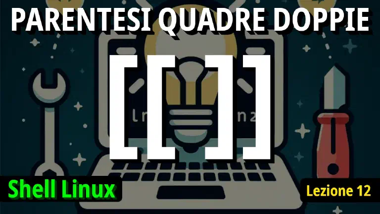 Guida Completa all'Operatore doppie parentesi quadre in Linux: Differenze con singole parentesi quadre e Applicazioni Pratiche