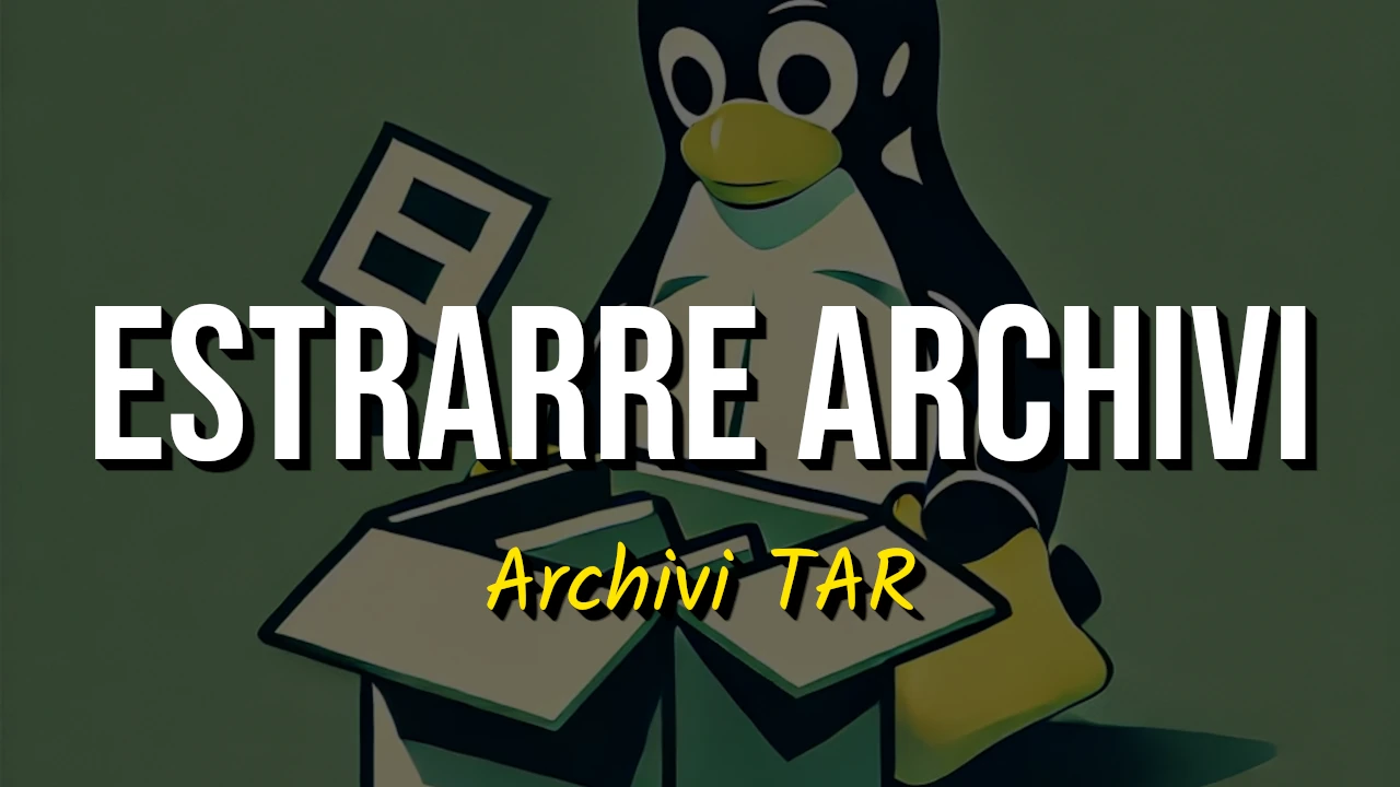 Estrarre Archivi TAR su Linux