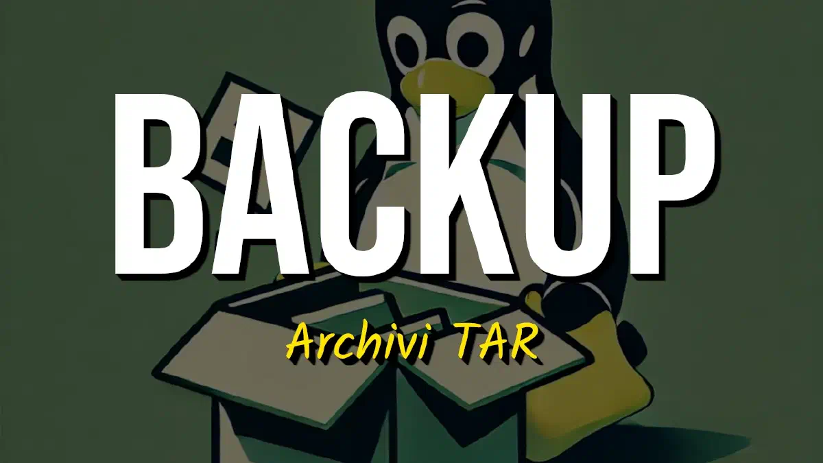 Gestire Backup con Archivi TAR in Linux: strategie, tecniche avanzate, automazione