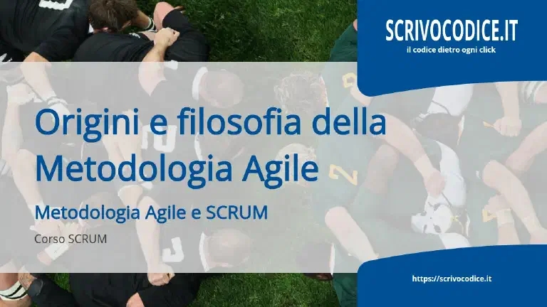 Origini e Filosofia della Metodologia Agile