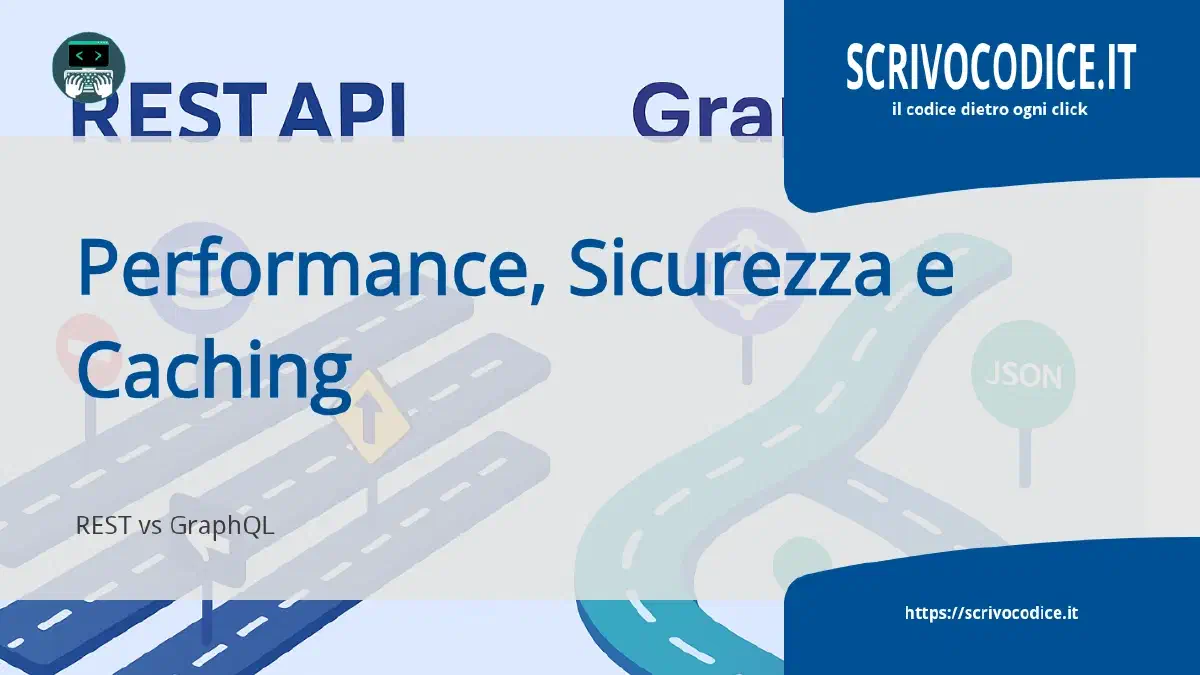 REST API vs GraphQL: performance, sicurezza e caching