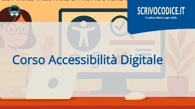 Guida Pratica all’Accessibilità Digitale: Introduzione al Corso e Principi Fondamentali
