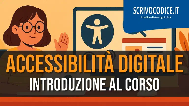 Guida pratica all'accessibilità digitale: corso completo per progettare contenuti inclusivi